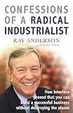 Image de Confessions of a Radical Industrialist: How Interface proved that you can build a successful business without destroying the planet