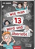 Wie man 13 wird und überlebt (Wie man 13 wird 1) by 
