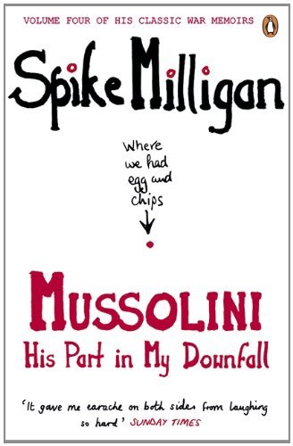 Download Mussolini: His Part in My Downfall (Milligan Memoirs Book 4) Download Mussolini: His Part in My Downfall (Milligan Memoirs Book 4)
