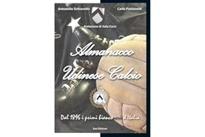 Almanacco Udinese Calcio. Dal 1896 i primi bianconeri d'Italia