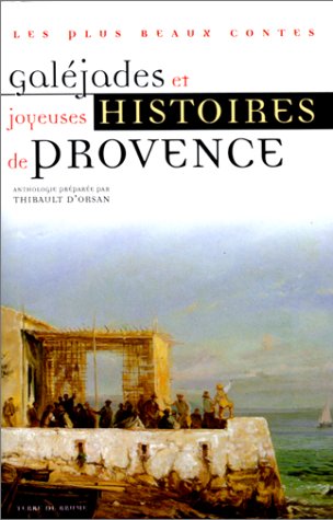 couverture de : Gal&eacute;jades et joyeuses histoires de Provence