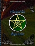 Magische Sprüche: Hexenbuch * Zauberbuch zum Selbstgestalten * Rezepte und Rituale erfassen by Grimoire Magier - Druiden - Hexen
