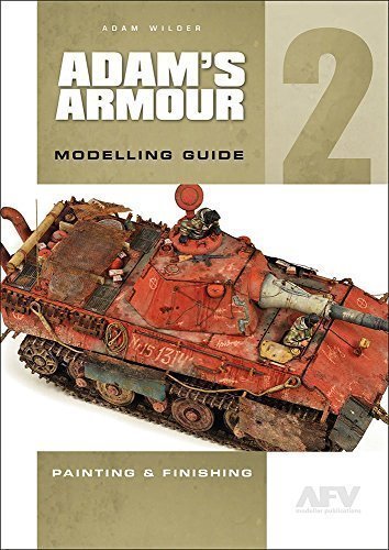 AFV modeler separate Adams armor modeling guide 2 paint &amp; finish knitting ADAM'S ARMOUR MODELLING GUIDE 2 PAINTING &amp; FINISHING by AFV Modeller Publications AFV modeler
