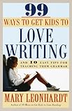 Image de 99 Ways to Get Kids to Love Writing: And 10 Easy Tips for Teaching Them Grammar