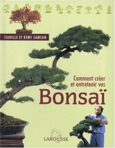 couverture de : Comment cr&eacute;er et entretenir vos bonsai