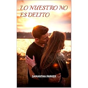 LO NUESTRO NO ES DELITO: SAMANTHA PARKER