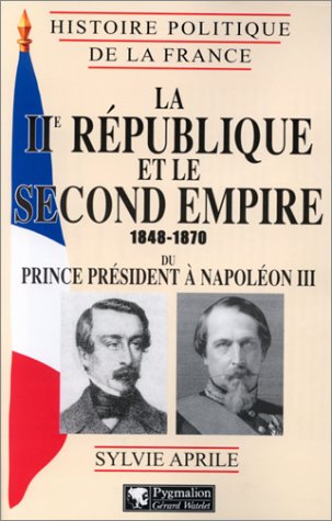 couverture de : La IIe R&eacute;publique et le Second Empire 1848-1870