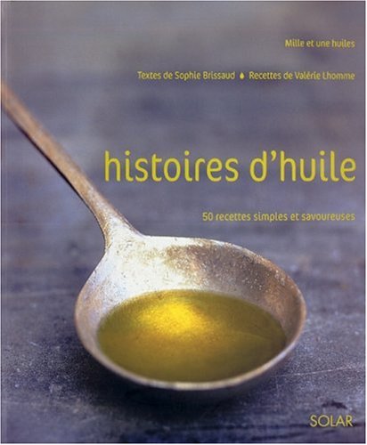 Download Histoires d'huile : 50 recettes simples et savoureuses Download Histoires d'huile : 50 recettes simples et savoureuses