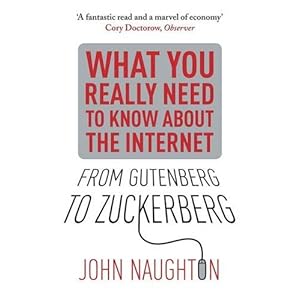 From Gutenberg to Zuckerberg: What You Really Need to Know About the Internet