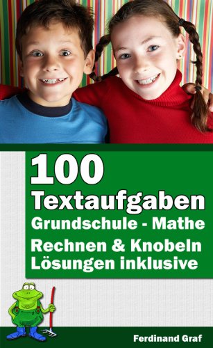 Mathe - Grundschule: 100 Textaufgaben mit Lösungen (Ach, so geht das! 8)