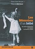 LES MÉMOIRES D'UN BÉBÉ. Un siècle d'éducation de l'enfant de Pasteur à Dolto