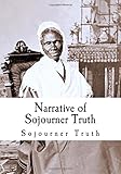 Narrative of Sojourner Truth (Sojourner Truth - Slave Narratives) by 