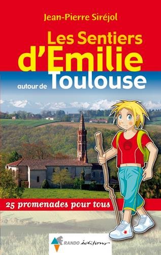 Download Les Sentiers d'Emilie autour de Toulouse : 25 promenades pour tous
