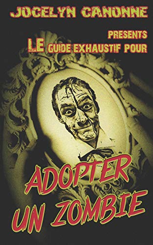Adopter Un Zombie: Guide exhaustif ou presque Adopter Un Zombie: Guide exhaustif ou presque