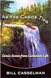 Image de As the Canoe Tips: Comic Scenes from Canadian Life