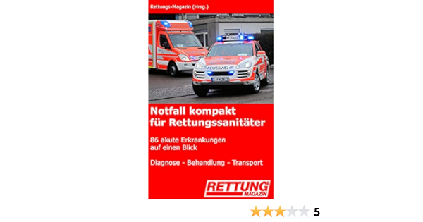 Notfall Kompakt Fur Rettungssanitater 86 Akute Erkrankungen Auf Einen Blick Diagnose Behandlung Transport Ebook Rettungs Magazin Hrsg Blank Ingo Amazon De Kindle Shop