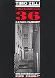Folterzelle 36 Berlin-Pankow: Erlebnisbericht einer Stasi-Haft by 