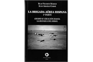 LA BRIGADA AÉREA HISPANA: DESDE SU CREACIÓN HASTA LA BATALLA DEL EBRO