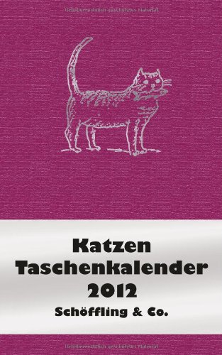 Der literarische Katzen Taschenkalender 2012: Jede Woche eine andere Katze mit literarischem Zitat und zusätzlich viele kleine Katzenzeichnungen