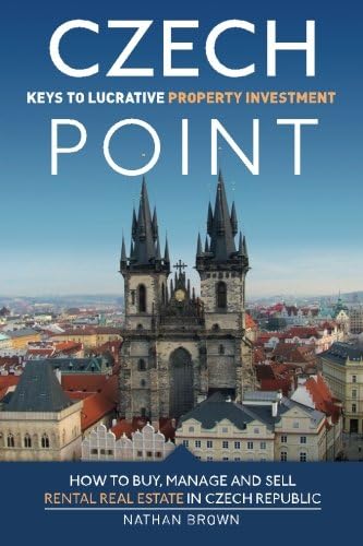 CZECH POINT: Keys to Lucrative Property Investment - How to Buy, Manage and Sell Rental Real Estate in Czech Republic