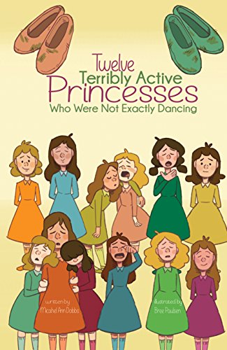 Download Twelve Terribly Active Princesses who were not Exactly Dancing (Xist Children's Chapter Books) Download Twelve Terribly Active Princesses who were not Exactly Dancing (Xist Children's Chapter Books)