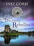 Bücher Neuerscheinungen 2022 - Die irische Rebellin von Inez Corbi