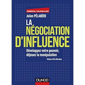 La négociation d'influence - Développez votre pouvoir, déjouez la manipulation Livre en Ligne - Telecharger Ebook