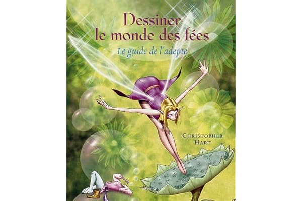 Dessiner le monde des Fées: Le guide de l'adepte