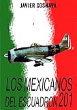 Image de LOS MEXICANOS DEL ESCUADRÓN 201 (Latinos in WW2)