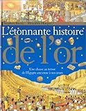 Image de L'Etonnante Histoire de l'or : Une chasse au trésor de l'Egypte ancienne à nos jours