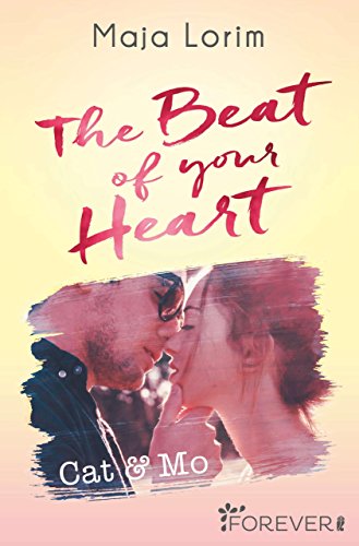The Beat of your Heart: Cat & Mo von [Lorim , Maja]