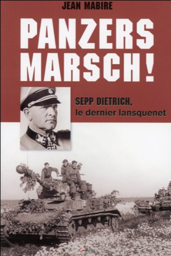Download Panzers Marsch ! Sepp Dietrich, le dernier lansquenet Download Panzers Marsch ! Sepp Dietrich, le dernier lansquenet