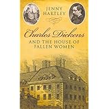 Charles Dickens and the House of Fallen Women