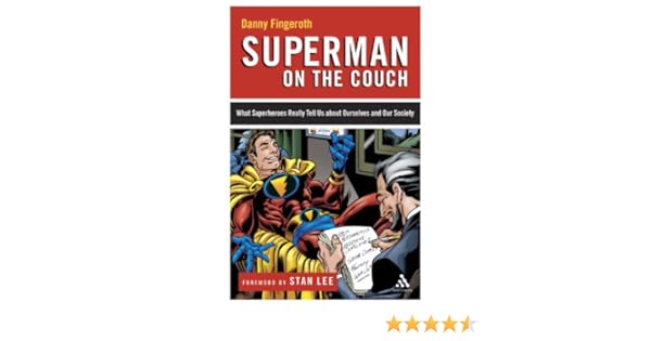 Superman On The Couch What Superheroes Really Tell Us About