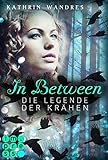 In Between. Die Legende der Krähen (Band 2) by Kathrin Wandres