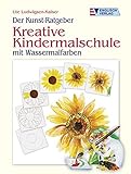 Image de Der Kunst-Ratgeber. Kreative Kindermalschule: Mit Wassermalfarben