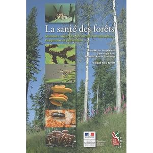 La santé des forêts : Maladies, insectes, accidents climatiques... Diagnostic et prévention Livre en Ligne - Telecharger Ebook