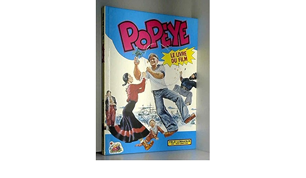 Amazon Fr Popeye Le Livre Du Film Robert Evans Disney Productions Stephanie Spinner Livres