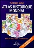 Atlas historique mondial : Plus de 300 cartes commentées, une chronologie universelle