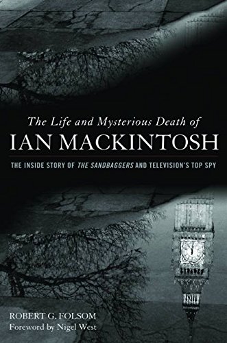 Download The Life and Mysterious Death of Ian Mackintosh: The Inside Story of The Sandbaggers and Television's Top Spy