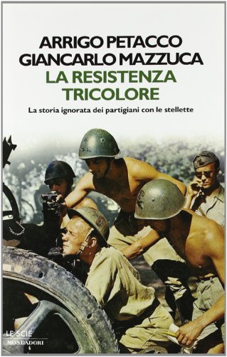 La Resistenza tricolore. La storia ignorata dai partigiani con le stellette