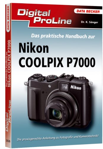 Preisvergleich Produktbild Digital ProLine: Das praktische Handbuch zur Nikon P7000