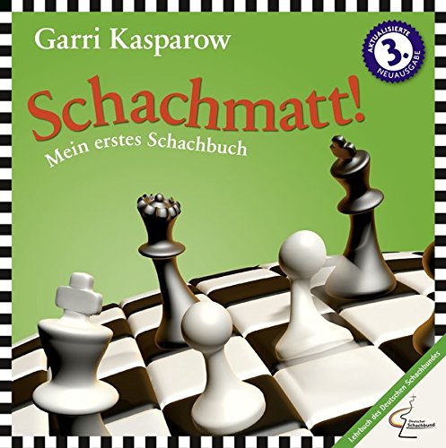 Download Schachmatt!: Mein erstes Schachbuch (Praxis Schach) Download Schachmatt!: Mein erstes Schachbuch (Praxis Schach)