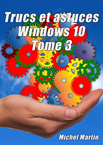 Windows 10 Astuces Tome 3 francais Windows 10 Astuces Tome 3 francais