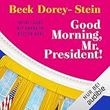 Cover zum Buch Good Morning, Mr: President! Meine Ja...