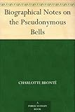 Biographical Notes on the Pseudonymous Bells (English Edition) by 