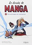 Le dessin de manga, vol. 1 - Personnages et scénarios: Personnages et scénarios.