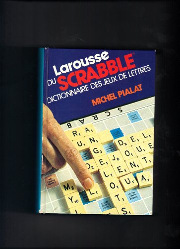Larousse du scrabble : Dictionnaire des jeux de lettres Larousse du scrabble : Dictionnaire des jeux de lettres