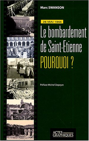 couverture de : Le bombardement de Saint-Etienne, pourquoi?