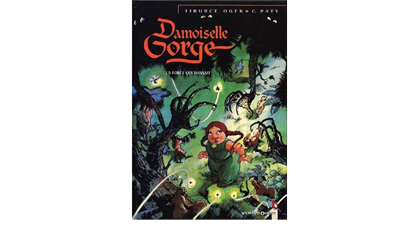 Amazon Fr Damoiselle Gorge Tome 01 La Foret Qui Dansait Oger Tiburce Paty Christian Livres